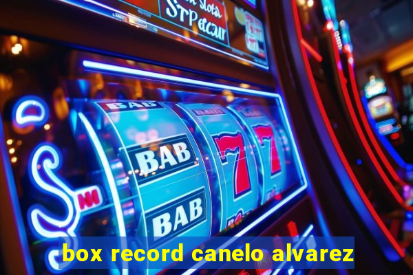 box record canelo alvarez